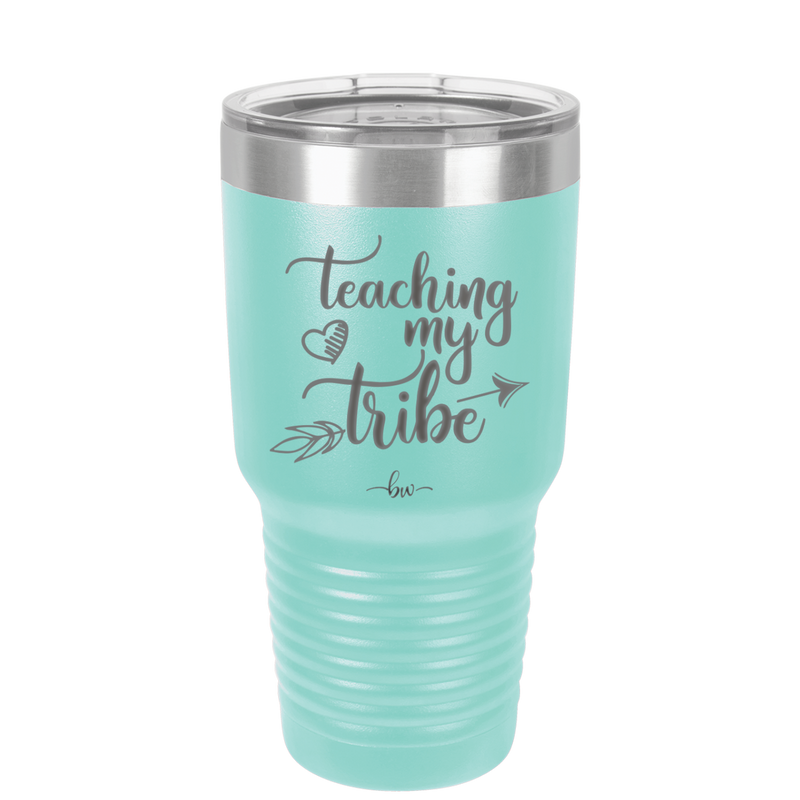 Teaching My Tribe - Laser Engraved Stainless Steel Drinkware - 1601 -