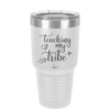 Teaching My Tribe - Laser Engraved Stainless Steel Drinkware - 1601 -