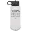 Botany Plants Lately - Laser Engraved Stainless Steel Drinkware - 1607 -