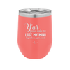 Y'all Gonna Make Me Lose My Mind - Laser Engraved Stainless Steel Drinkware - 1612 -