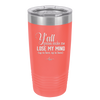 Y'all Gonna Make Me Lose My Mind - Laser Engraved Stainless Steel Drinkware - 1612 -
