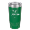 Y'all Gonna Make Me Lose My Mind - Laser Engraved Stainless Steel Drinkware - 1612 -