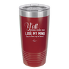 Y'all Gonna Make Me Lose My Mind - Laser Engraved Stainless Steel Drinkware - 1612 -