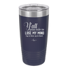 Y'all Gonna Make Me Lose My Mind - Laser Engraved Stainless Steel Drinkware - 1612 -