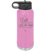 Y'all Gonna Make Me Lose My Mind - Laser Engraved Stainless Steel Drinkware - 1612 -