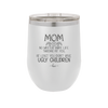Mom No Matter What At Least You Don't Have Ugly Children - Laser Engraved Stainless Steel Drinkware - 1615 -