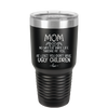 Mom No Matter What At Least You Don't Have Ugly Children - Laser Engraved Stainless Steel Drinkware - 1615 -