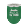 Dad No Matter What At Least You Don't Have Ugly Children - Laser Engraved Stainless Steel Drinkware - 1616 -