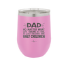 Dad No Matter What At Least You Don't Have Ugly Children - Laser Engraved Stainless Steel Drinkware - 1616 -