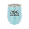 Dad No Matter What At Least You Don't Have Ugly Children - Laser Engraved Stainless Steel Drinkware - 1616 -