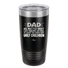 Dad No Matter What At Least You Don't Have Ugly Children - Laser Engraved Stainless Steel Drinkware - 1616 -
