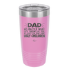 Dad No Matter What At Least You Don't Have Ugly Children - Laser Engraved Stainless Steel Drinkware - 1616 -