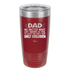 Dad No Matter What At Least You Don't Have Ugly Children - Laser Engraved Stainless Steel Drinkware - 1616 -