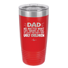 Dad No Matter What At Least You Don't Have Ugly Children - Laser Engraved Stainless Steel Drinkware - 1616 -