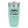 Dad No Matter What At Least You Don't Have Ugly Children - Laser Engraved Stainless Steel Drinkware - 1616 -