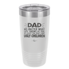 Dad No Matter What At Least You Don't Have Ugly Children - Laser Engraved Stainless Steel Drinkware - 1616 -