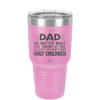 Dad No Matter What At Least You Don't Have Ugly Children - Laser Engraved Stainless Steel Drinkware - 1616 -