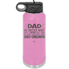 Dad No Matter What At Least You Don't Have Ugly Children - Laser Engraved Stainless Steel Drinkware - 1616 -