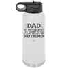 Dad No Matter What At Least You Don't Have Ugly Children - Laser Engraved Stainless Steel Drinkware - 1616 -