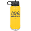 Dad No Matter What At Least You Don't Have Ugly Children - Laser Engraved Stainless Steel Drinkware - 1616 -