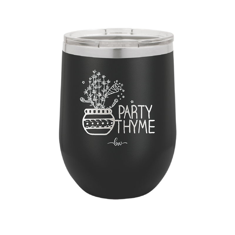 Party Thyme - Laser Engraved Stainless Steel Drinkware - 1621 -