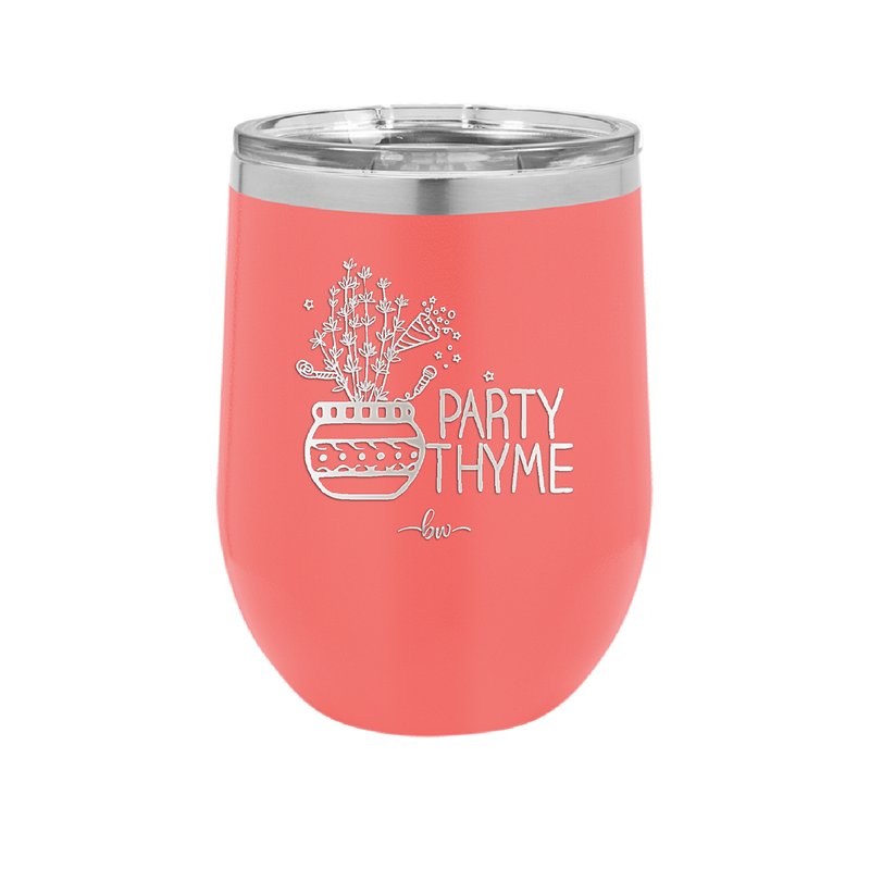 Party Thyme - Laser Engraved Stainless Steel Drinkware - 1621 -