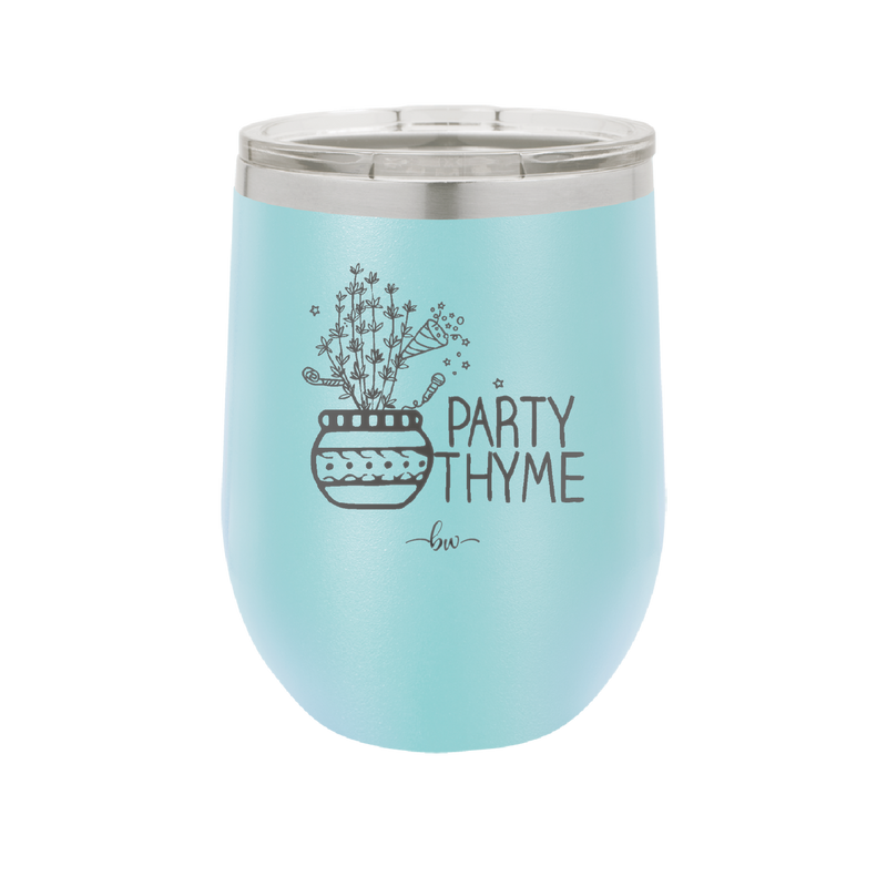 Party Thyme - Laser Engraved Stainless Steel Drinkware - 1621 -