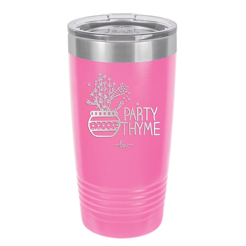 Party Thyme - Laser Engraved Stainless Steel Drinkware - 1621 -