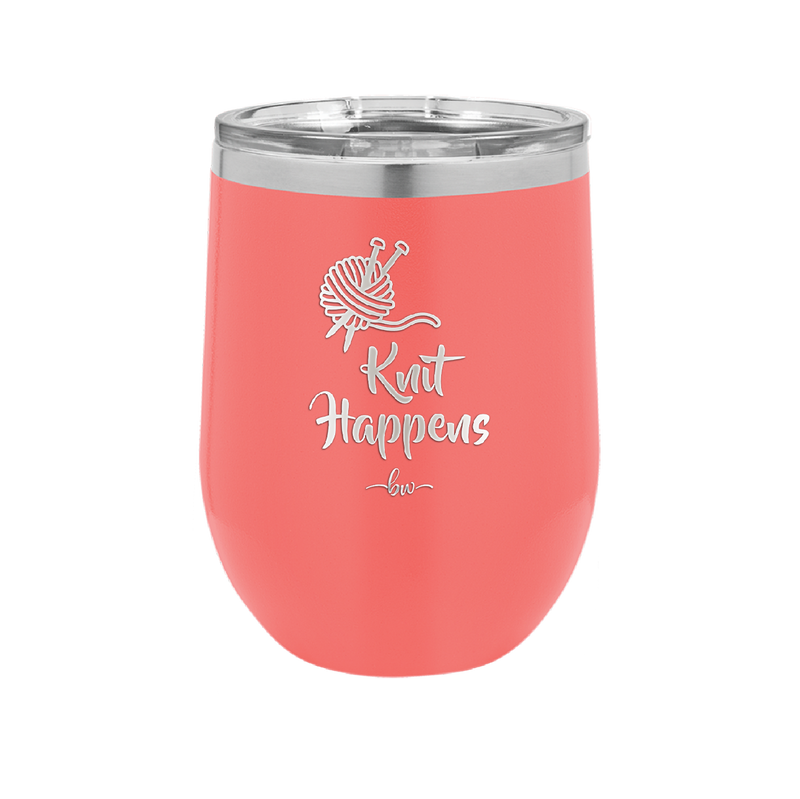 Knit Happens - Laser Engraved Stainless Steel Drinkware - 1622 -