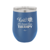 Knit Its Cheaper Than Therapy - Laser Engraved Stainless Steel Drinkware - 1623 -