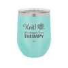 Knit Its Cheaper Than Therapy - Laser Engraved Stainless Steel Drinkware - 1623 -