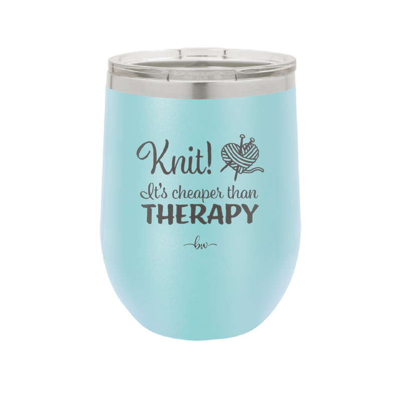 Knit Its Cheaper Than Therapy - Laser Engraved Stainless Steel Drinkware - 1623 -