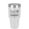 Knit Its Cheaper Than Therapy - Laser Engraved Stainless Steel Drinkware - 1623 -