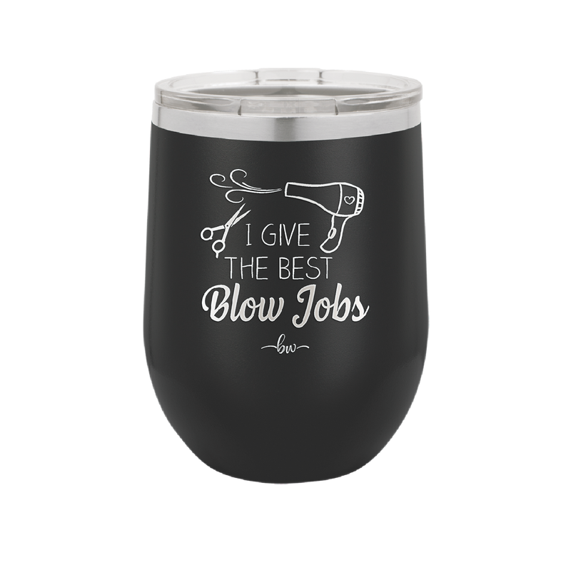I Give the Best Blow Jobs Hair Stylist - Laser Engraved Stainless Steel Drinkware - 1625 -