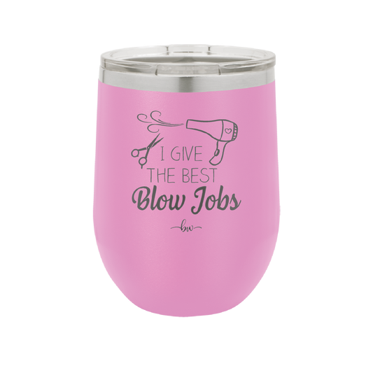 I Give the Best Blow Jobs Hair Stylist - Laser Engraved Stainless Steel Drinkware - 1625 -