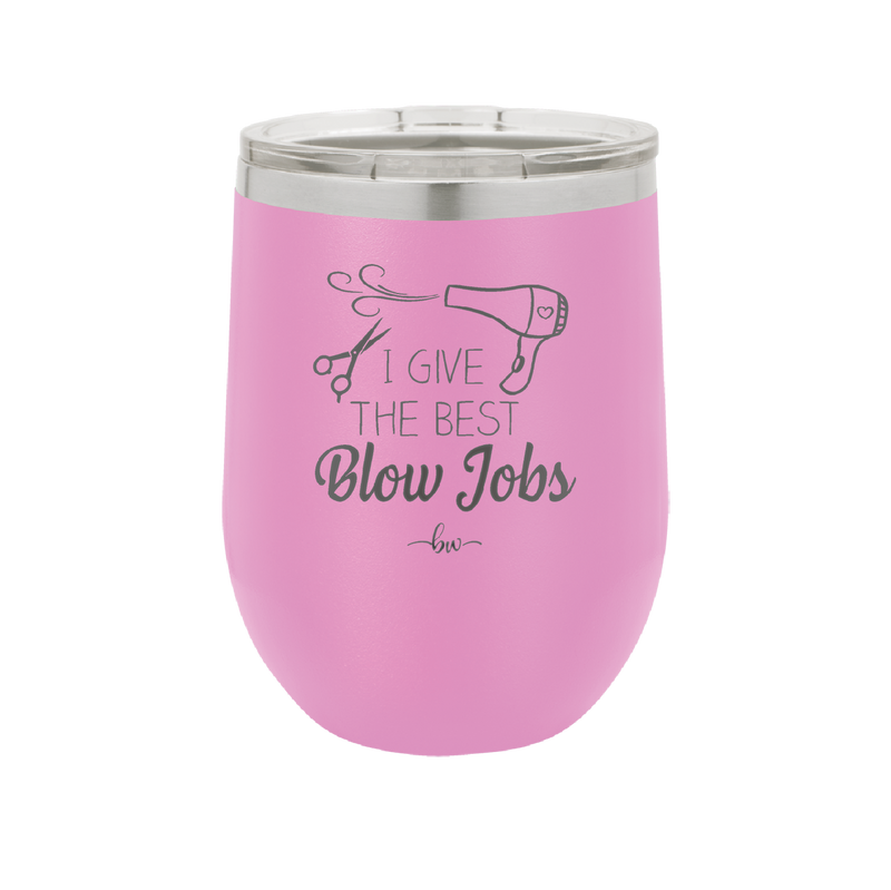 I Give the Best Blow Jobs Hair Stylist - Laser Engraved Stainless Steel Drinkware - 1625 -