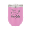 I Give the Best Blow Jobs Hair Stylist - Laser Engraved Stainless Steel Drinkware - 1625 -