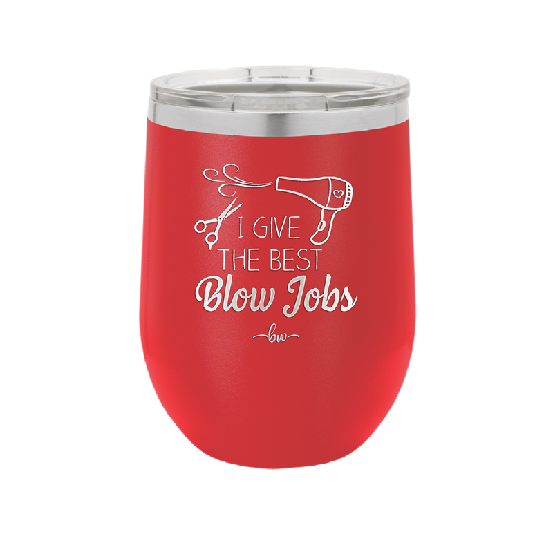 I Give the Best Blow Jobs Hair Stylist - Laser Engraved Stainless Steel Drinkware - 1625 -