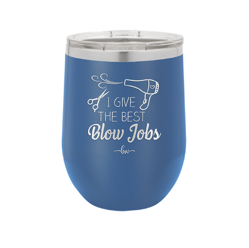 I Give the Best Blow Jobs Hair Stylist - Laser Engraved Stainless Steel Drinkware - 1625 -