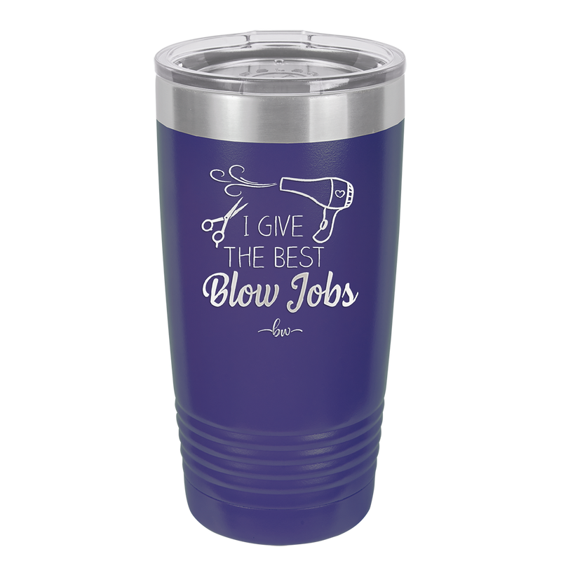 I Give the Best Blow Jobs Hair Stylist - Laser Engraved Stainless Steel Drinkware - 1625 -
