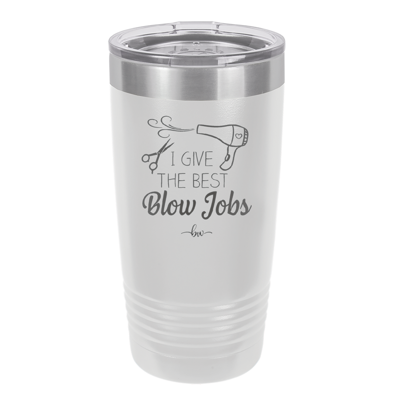 I Give the Best Blow Jobs Hair Stylist - Laser Engraved Stainless Steel Drinkware - 1625 -