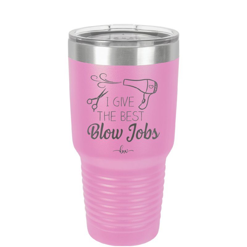 I Give the Best Blow Jobs Hair Stylist - Laser Engraved Stainless Steel Drinkware - 1625 -