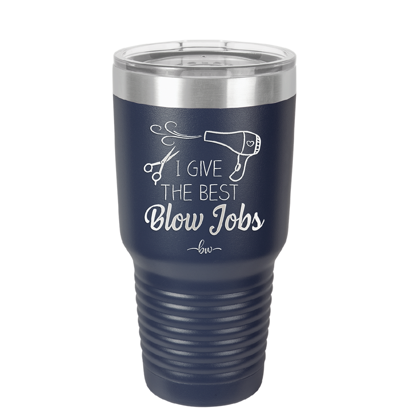I Give the Best Blow Jobs Hair Stylist - Laser Engraved Stainless Steel Drinkware - 1625 -