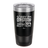 Sorry I am So Cranky, I'm Just in My Terrible 20s Right Now - Laser Engraved Stainless Steel Drinkware - 1626 -