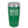 Sorry I am So Cranky, I'm Just in My Terrible 20s Right Now - Laser Engraved Stainless Steel Drinkware - 1626 -