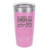 Sorry I am So Cranky, I'm Just in My Terrible 20s Right Now - Laser Engraved Stainless Steel Drinkware - 1626 -
