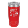 Sorry I am So Cranky, I'm Just in My Terrible 20s Right Now - Laser Engraved Stainless Steel Drinkware - 1626 -