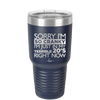 Sorry I am So Cranky, I'm Just in My Terrible 20s Right Now - Laser Engraved Stainless Steel Drinkware - 1626 -