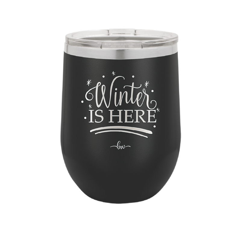 Winter is Here - Laser Engraved Stainless Steel Drinkware - 1637 -