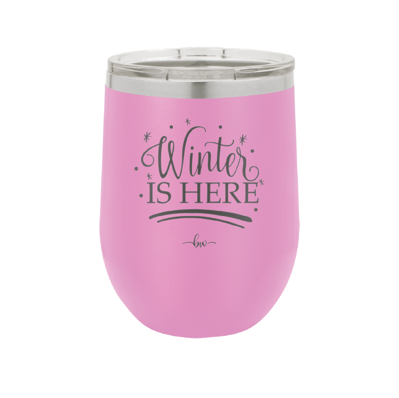 Winter is Here - Laser Engraved Stainless Steel Drinkware - 1637 -